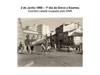 2 de Junho 1969 – 1º dia da Greve a Exames Coimbra cidade ocupada pela GNR 