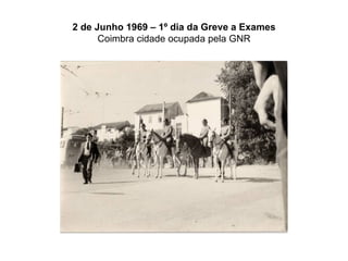 2 de Junho 1969 – 1º dia da Greve a Exames Coimbra cidade ocupada pela GNR 