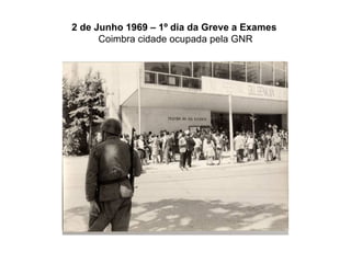 2 de Junho 1969 – 1º dia da Greve a Exames   Coimbra cidade ocupada pela GNR 