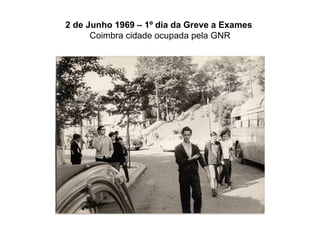 2 de Junho 1969 – 1º dia da Greve a Exames   Coimbra cidade ocupada pela GNR 