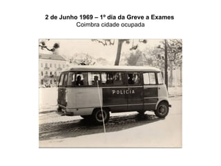 2 de Junho 1969 – 1º dia da Greve a Exames   Coimbra cidade ocupada 