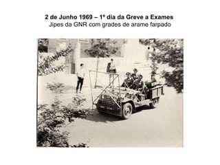 2 de Junho 1969 – 1º dia da Greve a Exames   Jipes da GNR com grades de arame farpado 
