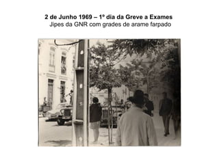 2 de Junho 1969 – 1º dia da Greve a Exames    Jipes da GNR com grades de arame farpado 