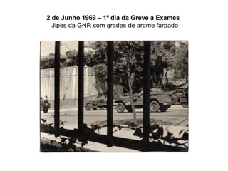 2 de Junho 1969 – 1º dia da Greve a Exames    Jipes da GNR com grades de arame farpado 