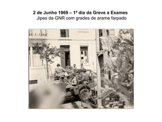 2 de Junho 1969 – 1º dia da Greve a Exames    Jipes da GNR com grades de arame farpado 