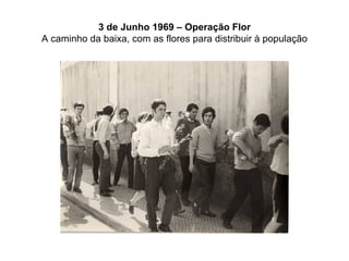 3 de Junho 1969 – Operação Flor A caminho da baixa, com as flores para distribuir à população 