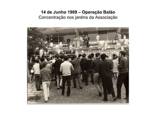 14 de Junho 1969 – Operação Balão Concentração nos jardins da Associação 
