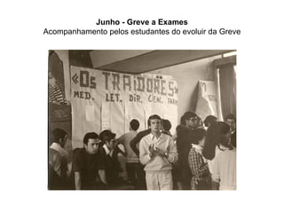 Junho - Greve a Exames Acompanhamento pelos estudantes do evoluir da Greve 