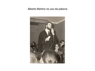 Alberto Martins no uso da palavra 