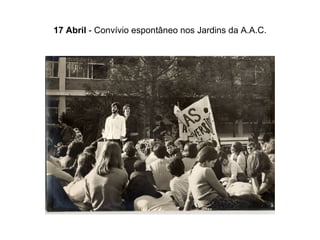 17 Abril  - Convívio espontâneo nos Jardins da A.A.C. 