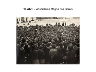 18 Abril  – Assembleia Magna nos Gerais 