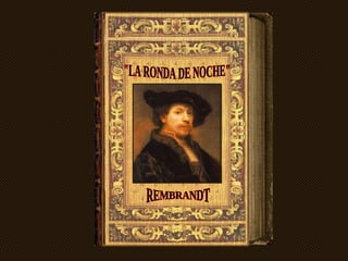 &quot;LA RONDA DE NOCHE&quot; REMBRANDT 