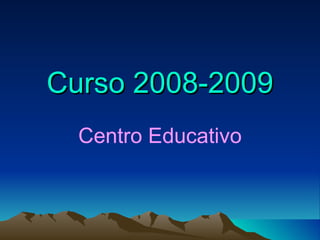 Curso 2008-2009 Centro Educativo 