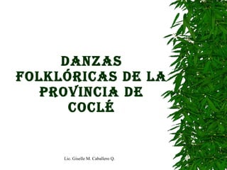 DANZAS FOLKLÓRICAS DE LA PROVINCIA DE COCLÉ 
