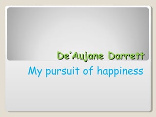 De’Aujane Darrett My pursuit of happiness 