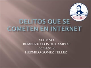 ALUMNO REMBERTO CONDE CAMPOS PROFESOR HERMILO GOMEZ TELLEZ 