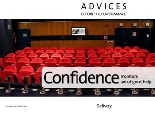 ADVICES
                                    BEFORE THE PERFORMANCE




                                Confidence         ...