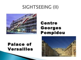 Centre Georges Pompidou Palace of Versailles