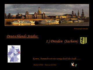 Deutschlands Städte: 1.) Dresden (Sachsen) Terrassenufer Dresden Komm , bummeln wir ein wenig durch die Stadt ….. Musik: ENYA ~ Deora ar mo chroi