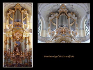 Berühmte Orgel der Frauenkirche