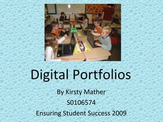 Digital Portfolios By Kirsty Mather S0106574 Ensuring Student Success 2009 