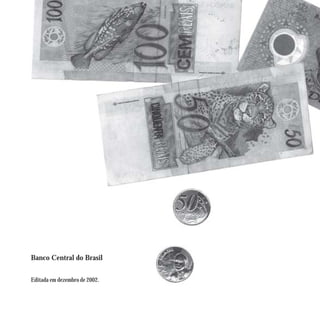 Banco Central do Brasil


Editada em dezembro de 2002.
 