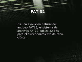 FAT 32Es una evolución natural del antiguo FAT16, el sistema de archivos FAT32, utiliza 32 bits para el direccionamiento de cada clúster.