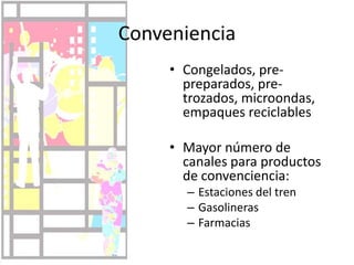 Dentro de calidad…Conciencia ambiental y socialPreocupación por daño al medio ambiente / calentamiento globalProductos verdes, orgánicos, naturales, Rainforest AlliancePreocupación condiciones laborales y trabajo infantilComercio Justo, Ethical Trading InitiativePreocupación bienestar animalGranjas que ‘traten bien’ a los animalesProductos sin testar en animales