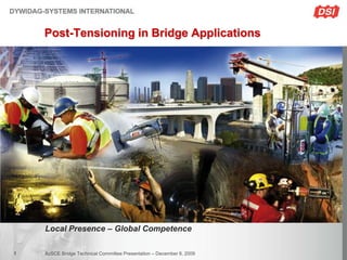 Post-Tensioning in Bridge Applications




    Local Presence – Global Competence

1   AzSCE Bridge Technical Committee Presentation – December 8, 2009
 