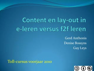 Content en lay-out ine-leren versus f2f leren Gerd Anthonis  Denise Bossyns Guy Leys Toll-cursus voorjaar 2010 