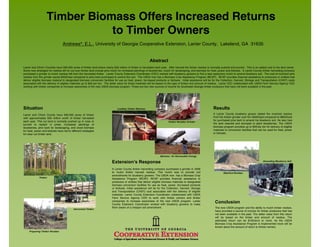 Timber Biomass Offers Increased Returns
                               to Timber Owners
                                 Andrews*, E.L., University of Georgia Cooperative Extension, Lanier County, Lakeland, GA 31635


                                                                                                          Abstract
Lanier and Clinch Counties have 500,000 acres of timber land where nearly $30 million of timber is harvested each year. After harvest the timber residue is normally pushed and burned. This is an added cost to the land owner.
Some new strategies for residue left on cut over timber land include pine mulch for increased plantings of blueberries, mulch for landscaping, and biomass for heat, power and biofuels. A Lanier County timber harvesting company
purchased a grinder to mulch residue left from the harvested timber. Lanier County Extension Coordinator (CEC) worked with blueberry growers to find a less expensive mulch to amend blueberry soil. The cost of mulched pine
residue from the grinder saved $400/load compared to pine bark purchased to amend the soil. The USDA now has a Biomass Crop Assistance Program (BCAP). BCAP provides financial assistance to producers or entities that
deliver eligible biomass material to designated biomass conversion facilities for use as heat, power, bio-based products or biofuels. Initial assistance will be for the Collection, Harvest, Storage and Transportation (CHST) costs
associated with the delivery of eligible materials up to $45 per ton. The dollar value for these materials will be based on the type of timber and amount of residue. Lanier CEC collaborated with USDA Farm Service Agency CED
working with timber companies to increase awareness of the new USDA biomass program. These are two new sources of income for Southeast Georgia timber producers that have not been available in the past.




Situation                                                                      Loading Timber Biomass                                                           Results
Lanier and Clinch County have 500,000 acres of timber                                                                                                           A Lanier County blueberry grower stated the mulched residue
with approximately $30 million worth of timber harvested                                                                                                        from the timber grinder cost him $400/load compared to $800/load
each year. This cut land is normally pushed up in rows or                                                                                                       for purchased pine bark to amend his blueberry soil. He also had
                                                                                                                          Timber Residue Grinder
burned to replant in pines. I
b      d          l               Increased plantings of
                                            d   l           f                                                                                                   the land cleaned and stumped to plant blueberries The USDA
                                                                                                                                                                                                            blueberries.
blueberries, pine bark for landscaping, and wood biomass                                                                                                        biomass program provides up to $45/dry ton for delivery of eligible
for heat, power and biofuels have led to different strategies                                                                                                   materials to conversion facilities that can be used for heat, power
for clear cut timber land.                                                                                                                                      or biofuels.




                                                                                                                   Biomass for Renewable Energy

                                                                                                                                                                                                          Amending Blueberry Soil
                                                                          Extension’s Response
                                                                          A Lanier County timber harvesting company purchased a grinder in 2008
                                                                          to mulch timber harvest residue. This mulch was to provide soil                               Mulched Residue
                                                                          amendments for blueberry growers. The USDA now has a Biomass Crop
             Timber                                                       Assistance Program (BCAP). BCAP provides financial assistance to
                                                                          producers or entities that deliver eligible biomass materials to designated
                                                                          biomass conversion facilities for use as heat power bio-based products
                                                                                                                      heat, power,
                                                                          or biofuels. Initial assistance will be for the Collection, Harvest, Storage
                                                                          and Transportation (CHST) cost associated with the delivery of eligible
                                                                          materials. Lanier County Extension Coordinator collaborated with USDA
                                                                          Farm Service Agency CED to work with timber owners and timber
                                                                          companies to increase awareness of the new USDA program. Lanier
                                                                          County Extension Coordinator worked with blueberry growers to make
                                                                                                                                                                 Conclusion
                                                                          them aware of a cheaper soil amendment.                                                The new USDA program and the ability to mulch timber residue,
                                           Harvested Timber
                                                                                                                                                                 have provided a source of income for timber producers that has
                                                                                                                                                                 not been available in the past. The dollar value from this return
                                                                                                                                                                 will be based on the timber and amount of residue. T
                                                                                                                                                                   ll                                                         The
                                                                                                                                                                 estimated return can be $100/acre or more. As the USDA
                                                                                                                                                                 Biomass Crop Assistance Program is implemented more will be
                                                                                                                                                                 known about the amount of return to timber owners.
     Preparing Timber Residue
 