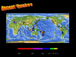 Recent 'Quakes -900  -600  -300  -150  -70  -33  0 