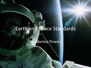 Earth and Space Standards By: Marissa Powers 