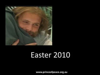 Easter 2010 www.princeofpeace.org.au 