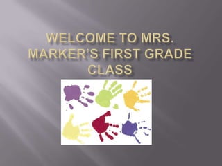 Welcome to Mrs. Marker’s First Grade Class 