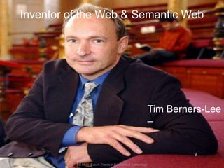 Inventor of the Web & Semantic Web ED 6620 -Future Trends in Educational TechnologyTim Berners-Lee – 9