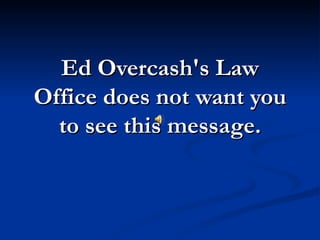 Ed Overcash's Law Office does not want you to see this message. 