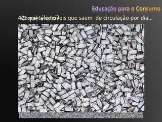 Existe uma pressão exercida sobre o consumidor através dos média.Educação para o Consumo