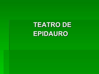 TEATRO DE EPIDAURO  