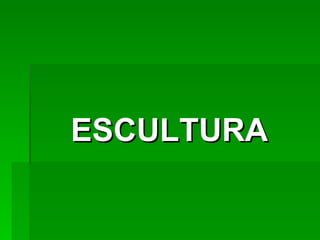 ESCULTURA 