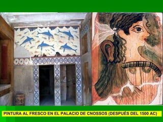 PINTURA AL FRESCO EN EL PALACIO DE CNOSSOS (DESPUÉS DEL 1500 AC) 