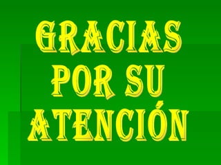 Gracias  por su atención 