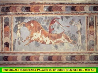 PINTURA AL FRESCO EN EL PALACIO DE CNOSSOS (DESPUÉS DEL 1500 AC) 