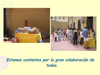 Estamos contentos por la gran colaboración de
                    todos.
 