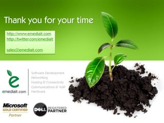 Thank you for your time
http://www.emediait.com
http://twitter.com/emediait

sales@emediait.com
 