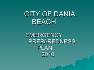 CITY OF DANIA BEACH   EMERGENCY    PREPAREDNESS PLAN   2010   