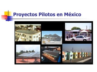 Proyectos Pilotos en México 