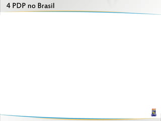 4 PDP no Brasil
 