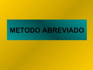 METODO ABREVIADO 