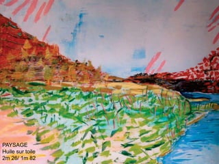 16/07/200920 rue le Dantec 75013 Paris                                    Email:eric_delmare@hotmail.fr47PAYSAGEHuile sur toile2m 26/ 1m 82